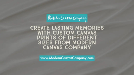 Create Lasting Memories with Custom Canvas Prints of Different Sizes from Modern Canvas Company