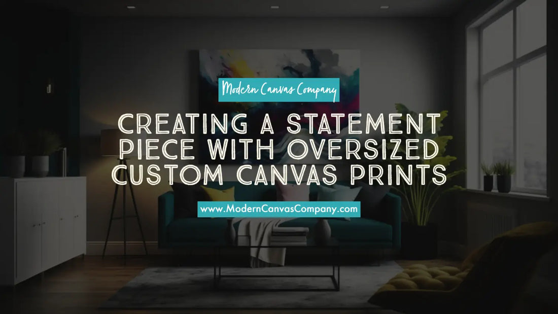 Creating a Statement Piece with Oversized Custom Canvas Prints - Modern Canvas Company in Island Lake, IL