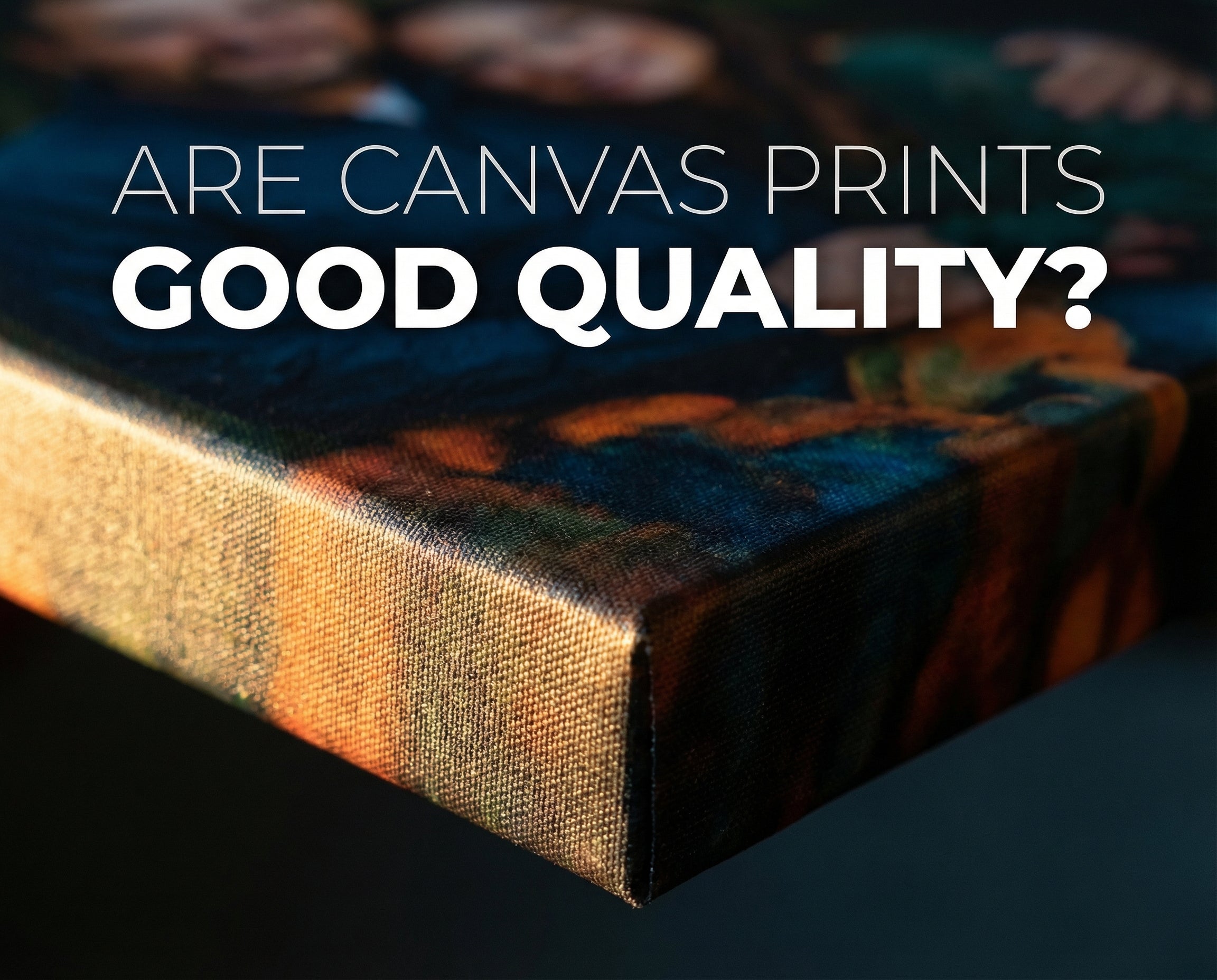 Are Canvas Prints Good Quality? What to Look For Before You Order