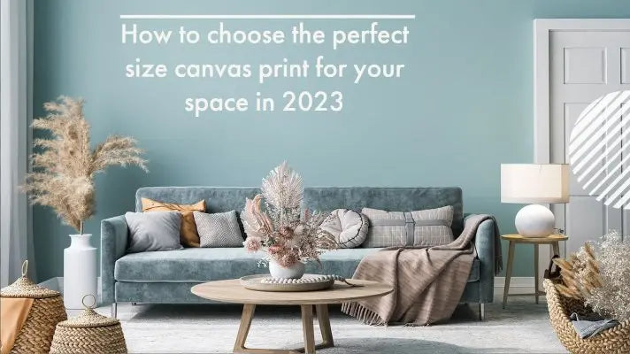 How to choose the perfect size canvas print for your space in 2023