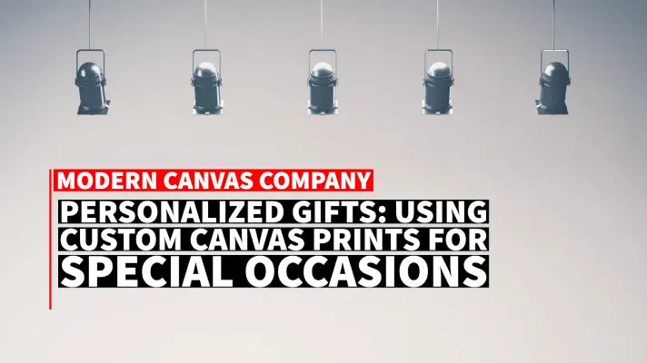 Personalized Gifts: Using Custom Canvas Prints for Special Occasions - Modern Canvas Company in Island Lake, IL